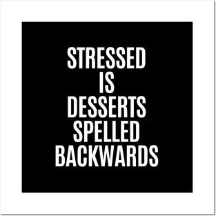 Stressed Is Desserts Spelled Backwards Cake Baker Sweets Posters and Art